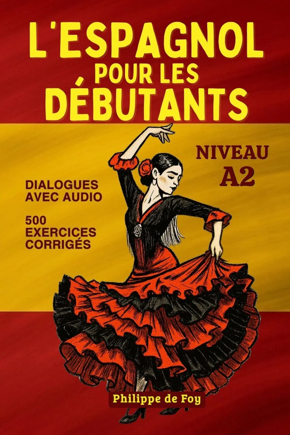 Couverture du livre L'Espagnol pour les Débutants Niveau A2 - Philippe de Foy